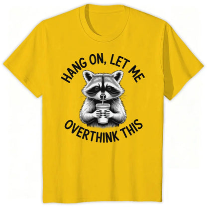 Raccoon Overthinking Humor Graphic T-Shirt 100% Cotton Unisex Summer Tee | Wahooly Raccoon Overthinking Humor T-Shirt – "Hang On Let Me Overthink This" 100% Cotton Unisex Graphic Tee
