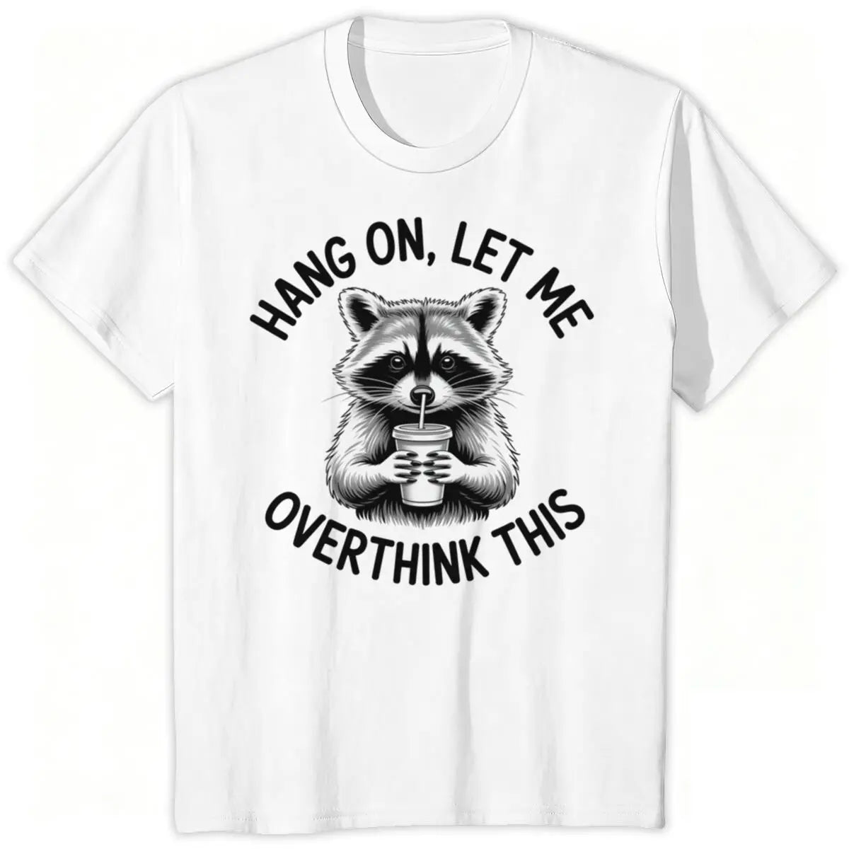 Raccoon Overthinking Humor Graphic T-Shirt 100% Cotton Unisex Summer Tee | Wahooly Raccoon Overthinking Humor T-Shirt – "Hang On Let Me Overthink This" 100% Cotton Unisex Graphic Tee