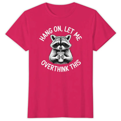 Raccoon Overthinking Humor Graphic T-Shirt 100% Cotton Unisex Summer Tee | Wahooly Raccoon Overthinking Humor T-Shirt – "Hang On Let Me Overthink This" 100% Cotton Unisex Graphic Tee