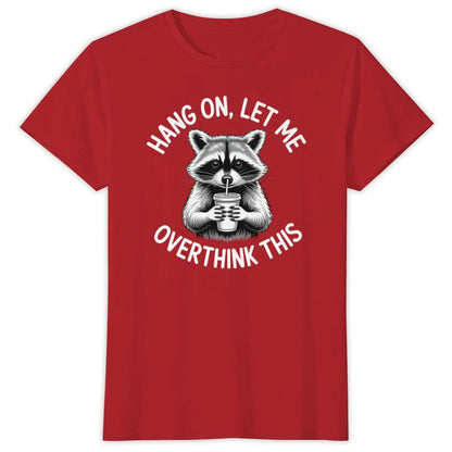 Raccoon Overthinking Humor Graphic T-Shirt 100% Cotton Unisex Summer Tee | Wahooly Raccoon Overthinking Humor T-Shirt – "Hang On Let Me Overthink This" 100% Cotton Unisex Graphic Tee