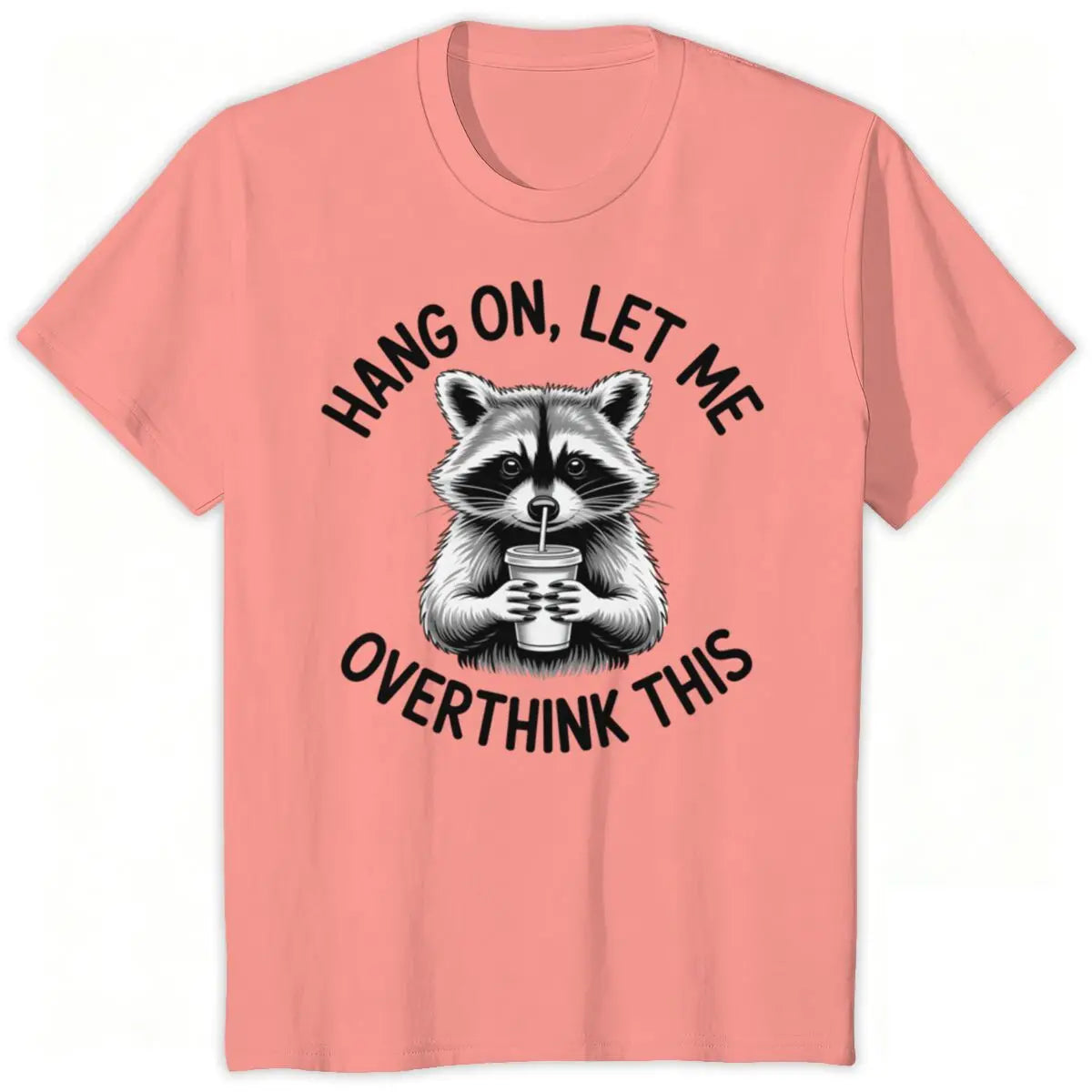 Raccoon Overthinking Humor Graphic T-Shirt 100% Cotton Unisex Summer Tee | Wahooly Raccoon Overthinking Humor T-Shirt – "Hang On Let Me Overthink This" 100% Cotton Unisex Graphic Tee