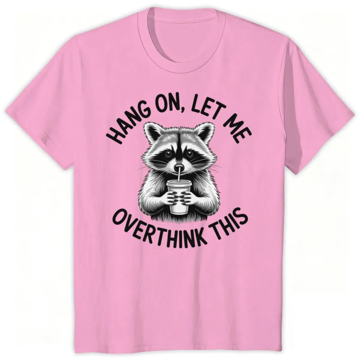 Raccoon Overthinking Humor Graphic T-Shirt 100% Cotton Unisex Summer Tee | Wahooly Raccoon Overthinking Humor T-Shirt – "Hang On Let Me Overthink This" 100% Cotton Unisex Graphic Tee