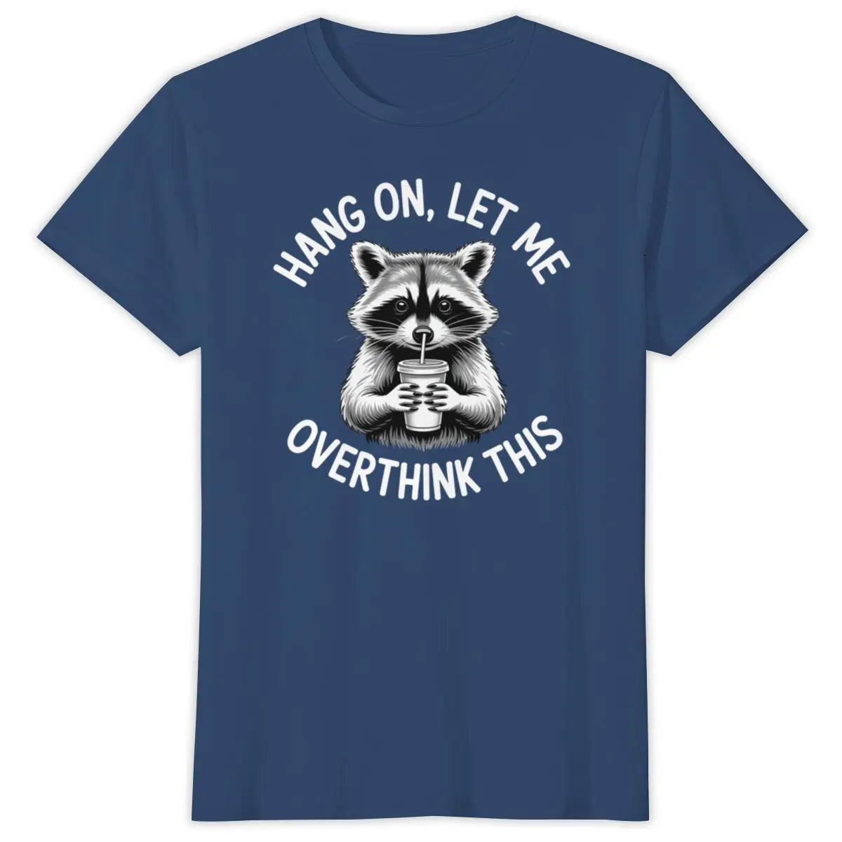 Raccoon Overthinking Humor Graphic T-Shirt 100% Cotton Unisex Summer Tee | Wahooly Raccoon Overthinking Humor T-Shirt – "Hang On Let Me Overthink This" 100% Cotton Unisex Graphic Tee