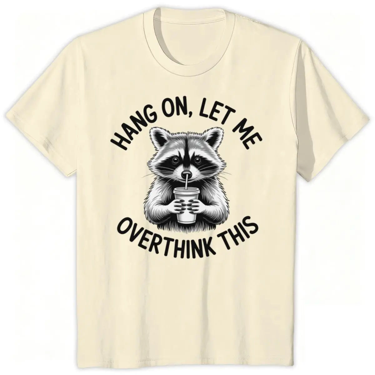 Raccoon Overthinking Humor Graphic T-Shirt 100% Cotton Unisex Summer Tee | Wahooly Raccoon Overthinking Humor T-Shirt – "Hang On Let Me Overthink This" 100% Cotton Unisex Graphic Tee