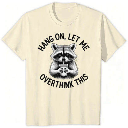 Raccoon Overthinking Humor Graphic T-Shirt 100% Cotton Unisex Summer Tee | Wahooly Raccoon Overthinking Humor T-Shirt – "Hang On Let Me Overthink This" 100% Cotton Unisex Graphic Tee