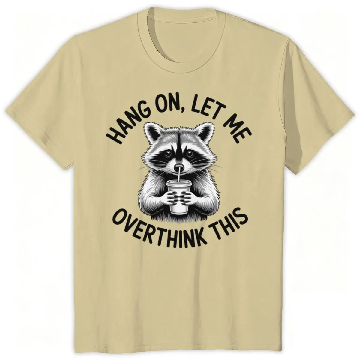 Raccoon Overthinking Humor Graphic T-Shirt 100% Cotton Unisex Summer Tee | Wahooly Raccoon Overthinking Humor T-Shirt – "Hang On Let Me Overthink This" 100% Cotton Unisex Graphic Tee