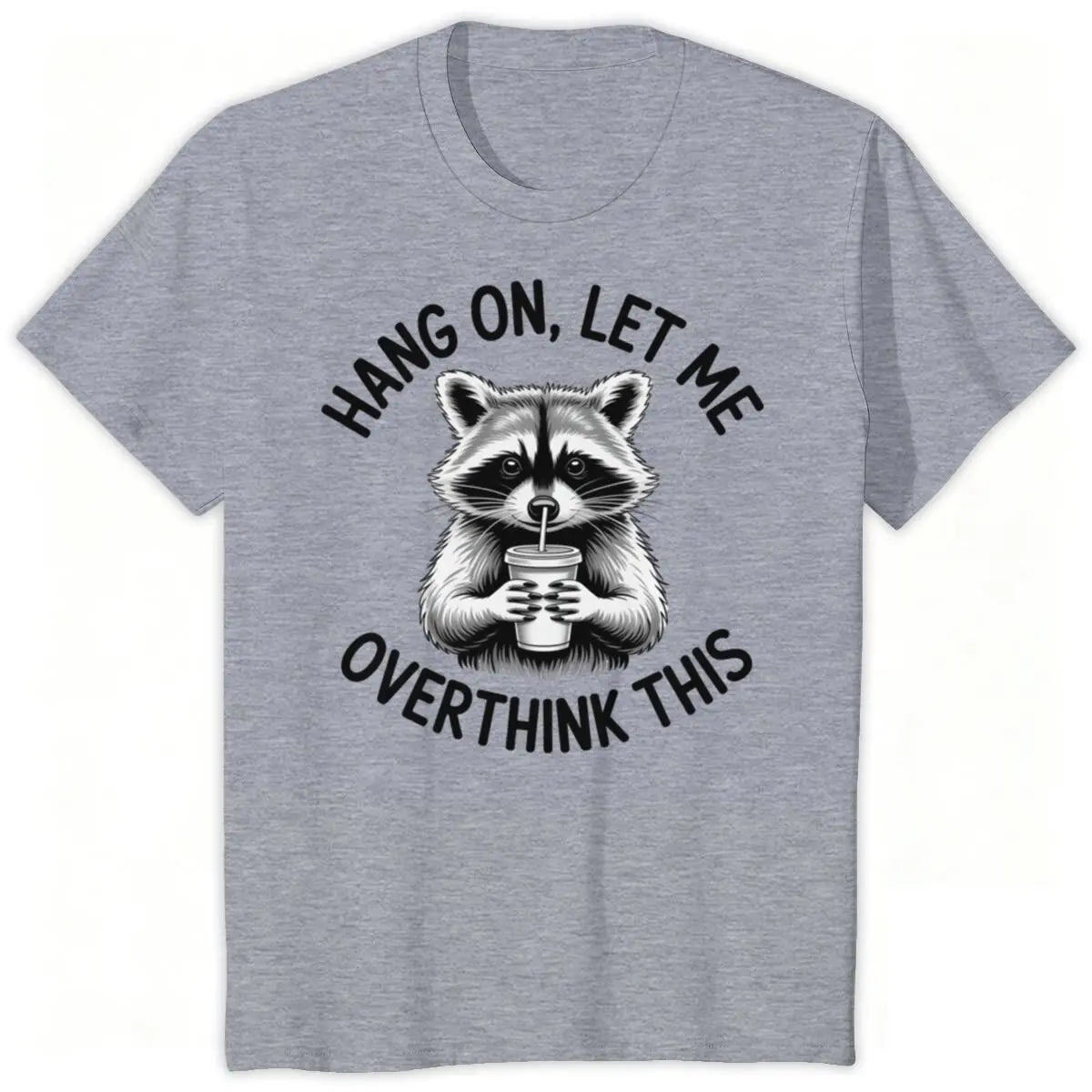 Raccoon Overthinking Humor Graphic T-Shirt 100% Cotton Unisex Summer Tee | Wahooly Raccoon Overthinking Humor T-Shirt – "Hang On Let Me Overthink This" 100% Cotton Unisex Graphic Tee