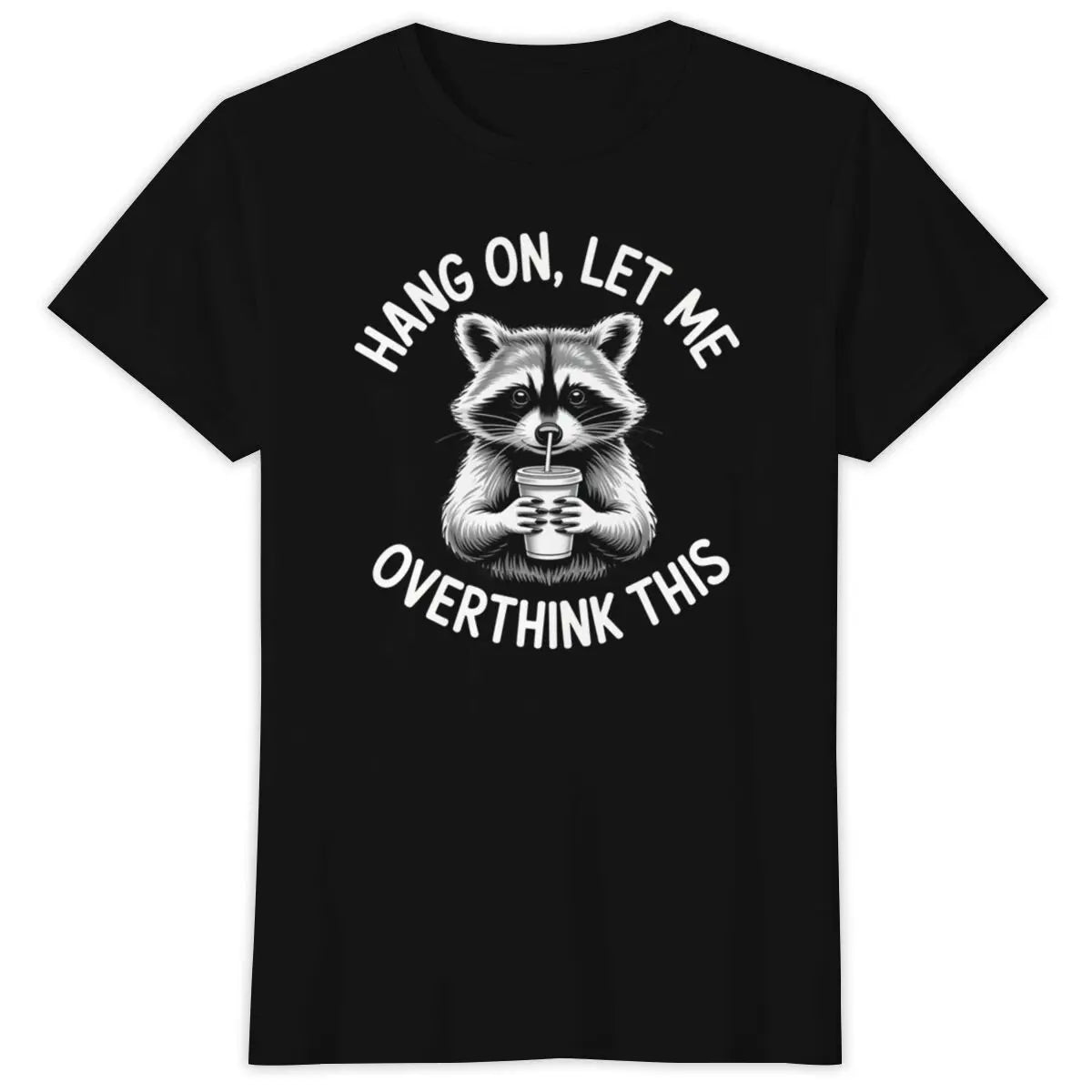 Raccoon Overthinking Humor Graphic T-Shirt 100% Cotton Unisex Summer Tee | Wahooly Raccoon Overthinking Humor T-Shirt – "Hang On Let Me Overthink This" 100% Cotton Unisex Graphic Tee