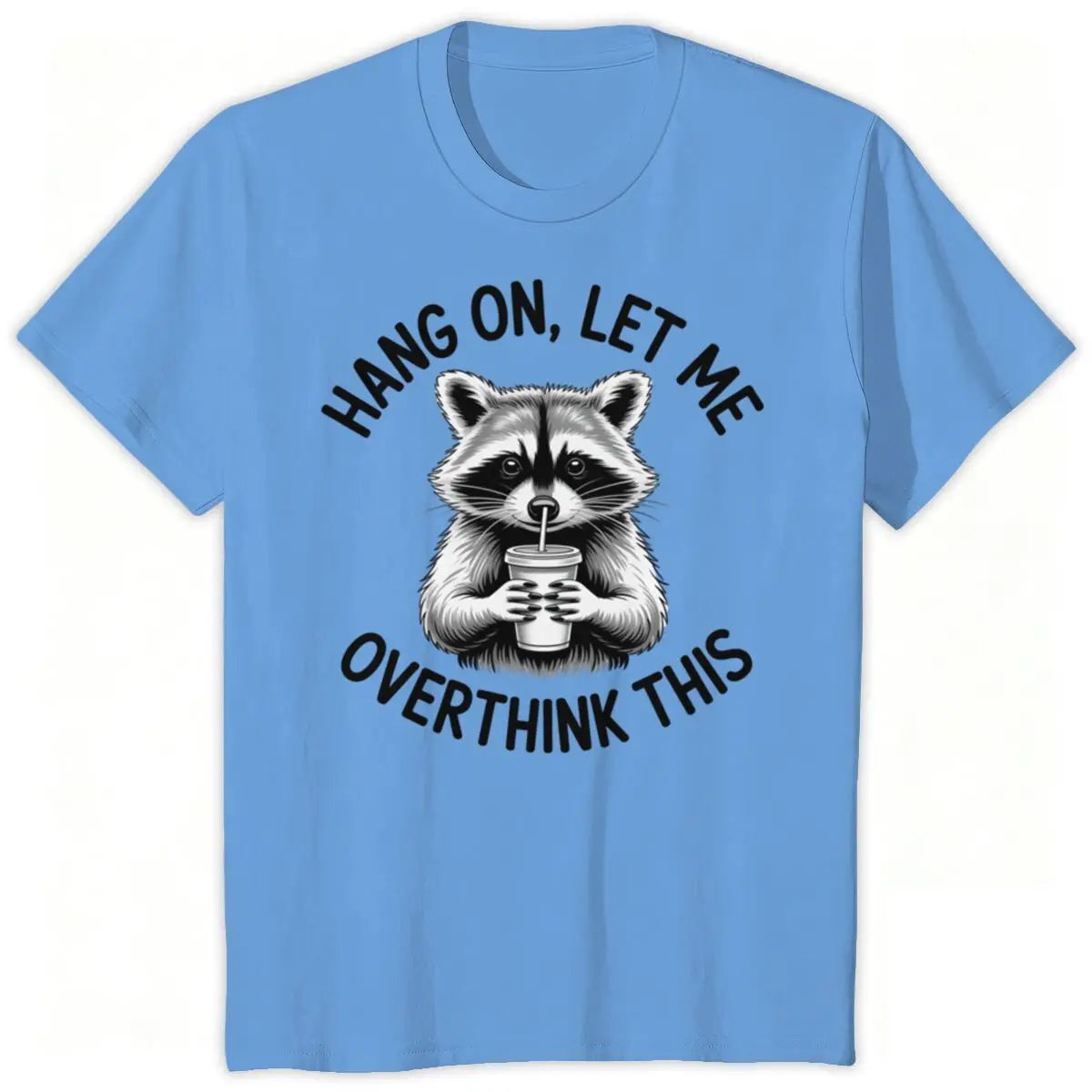 Raccoon Overthinking Humor Graphic T-Shirt 100% Cotton Unisex Summer Tee | Wahooly Raccoon Overthinking Humor T-Shirt – "Hang On Let Me Overthink This" 100% Cotton Unisex Graphic Tee